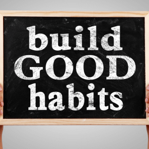 Build Up Good Habits